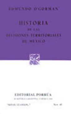 historia de las divisiones territoriales de mexico-edmundo o gorman-9789684323971