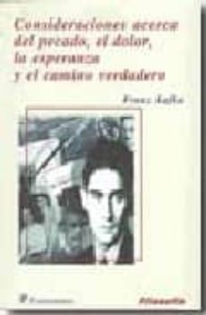 consideraciones acerca del pecado, el dolor, la esperanza y el ca mino verdadero-franz kafka-9789684766471