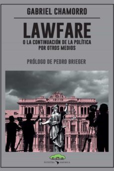 lawfare, o la continuacion de la politica por otros medios (ebook)-gabriel chamorro-9789871895571