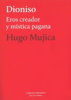 dioniso: eros creador y mistica-hugo mujica-9789873761171