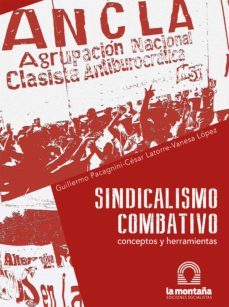 sindicalismo combativo (ebook)-guillermo pacagnini-cesar latorre-vanesa lopez-9789874767271