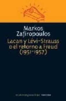 lacan y levi-strauss o el retorno a freud (1951-1957)-markos zafiropoulos-9789875000971