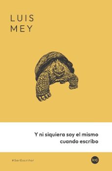 y ni siquiera soy el mismo cuando escribo (ebook)-luis mey-9789876013871
