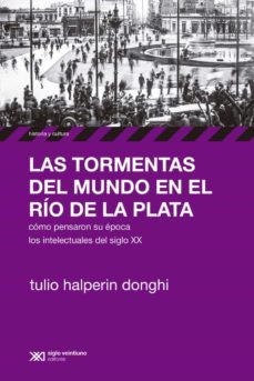 las tormentas del mundo en el rio de la plata: como pensaron su epoca los intelectuales del siglo xx (ebook)-tulio halperin donghi-9789876295871