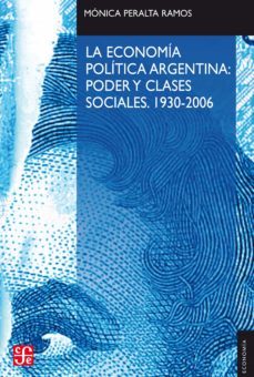 la economia politica argentina: poder y clases sociales (1930-2006) (ebook)-monica peralta ramos-9789877192971