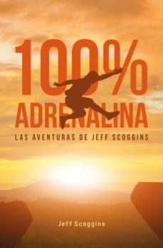 100 % adrenalina (ebook)-jeff scoggins-9789877987171