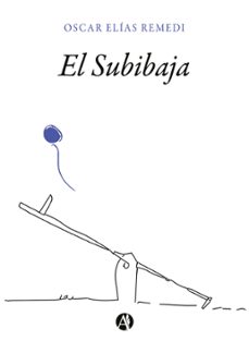 el subibaja (ebook)-oscar elías remedi-9789878736471