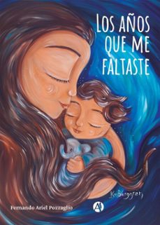 los años que me faltaste (ebook)-fernando ariel pozzaglio-9789878766171