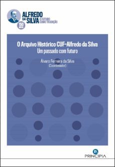 arquivo historico cuf - alfredo da silva (ebook)-álvaro ferreira da silva-9789897162671