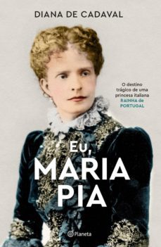 eu, maria pia (ebook)-diana de cadaval-9789897776571