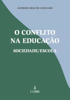 o conflito na educaçio-alfredo melo de carvalho-9789897824371