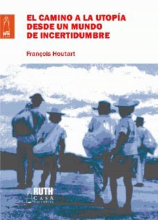 el camino de la utopia desde un mundo de incertidumbre (ebook)-françois houtart-9789962645771