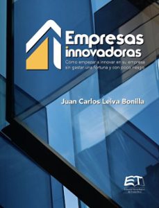 empresas innovadoras: como empezar a innovar en su empresa sin gastar una fortuna y con poco riesgo (ebook)-juan carlos leiva-bonilla-9789977665771