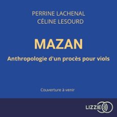 mazan - anthropologie d'un procès pour viols (audiolibro)-perrine lachenal-celine lesourd-9791036645471