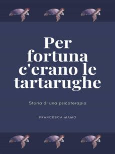 per fortuna c'erano le tartarughe (ebook)-9791220861571