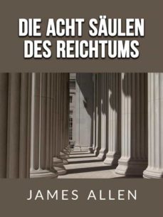 die acht saulen des reichtums (ubersetzt) (ebook)-james allen-9791220893671