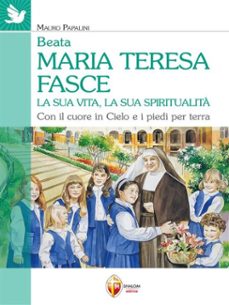 beata maria teresa fasce. la sua vita, la sua spiritualita. con il cuore in cielo e i piedi per terra (ebook)-9791256390571