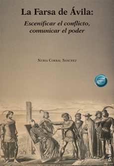 la farsa de ávila. escenificar el conflicto, comunicar el poder-nuria corral sanchez-9791370474171