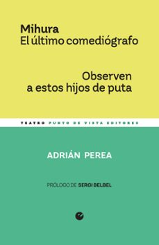 mihura. el ultimo comediografo / observen a estos hijos de puta-adrian perea-9791387624071