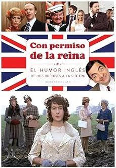 con permiso de la reina . el humor ingles de los bufones a la sitcom-jorge san roman-9791387995171