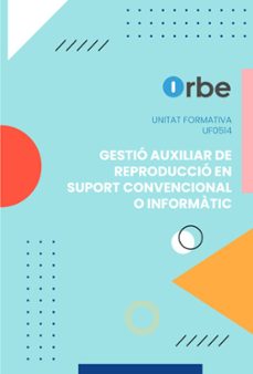uf0514: gestio auxiliar de reproduccio en suport convencional o informatic-9791388000171