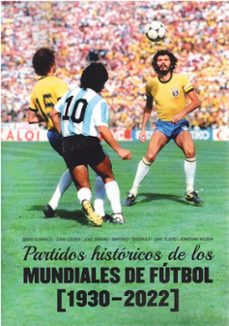 partidos historicos de los mundiales de futbol (1930 - 2022)-9791399026771
