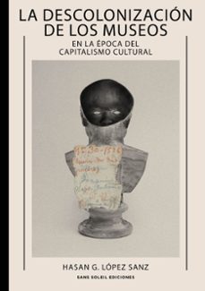 la descolonización de los museos-hasan g. lopez sanz-9791399061871