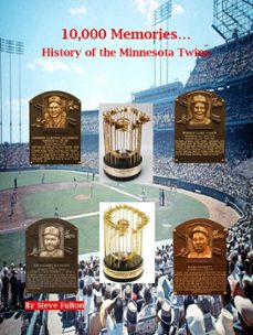 10,000 memories...history of the minnesota twins (ebook)-steve fulton-9798215631171