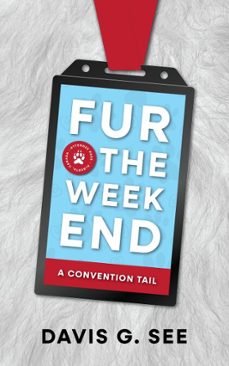 fur the weekend - a convention tail (ebook)-david g. see-9798215903971