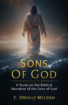sons of god:a study on the biblical narrative of the sons of god-c.orville mcleish-9798224361571