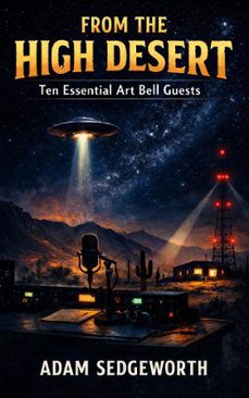 from the high desert: ten essential art bell guests (ebook)-adam sedgeworth-9798224565771