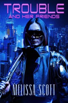 trouble and her friends (ebook)-melissa scott-9798231188871