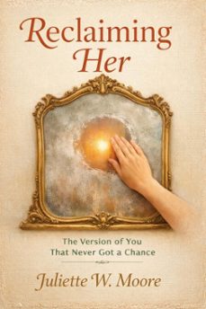 reclaiming her: the version of you that never got a chance (ebook)-9798232640071