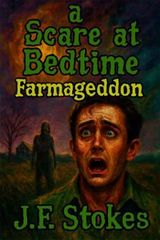 a scare at bedtime: farmageddon (ebook)-j.f. stokes-9798232858971