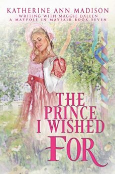 the prince i wished for (ebook)-maggie dallen-katherine ann madison-9798232941871