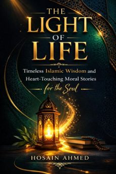 the light of life (ebook)-hosain ahmed-9798233340871