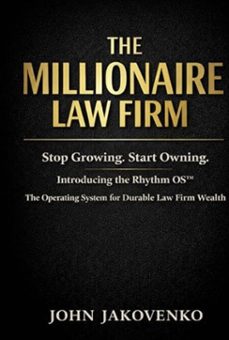 the millionaire law firm: stop growing. start owning. introducing the rhythm os the operating system for durable law firm wealth (ebook)-john jakovenko-9798233662171