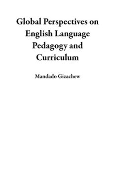 global perspectives on english language pedagogy and curriculum (ebook)-mandado gizachew-9798233713071