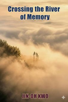 crossing the river of memory (ebook)-jin oh kwon-9798233914171