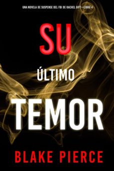 su ultimo temor (una novela de suspense del fbi de rachel giftlibro 4) (ebook)-blake pierce-9798341512771