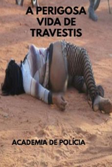 a perigosa vida de travestis (ebook)-academia de polícia-9798359855471