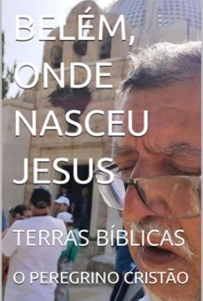 belem, onde nasceu jesus (ebook)-peregrino o cristão-9798862042771