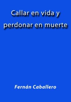callar en vida y perdonar en muerte (ebook)-cdlap00000571