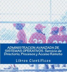 administracion avanzada de sistemas operativos servicio de directorio procesos y acceso remoto (ebook)-2910021851704