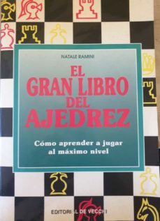 Gran libro del ajedrez, el - como aprender a jugar al maximo nivel