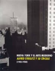 nueva york y el arte moderno: alfred stieglitz y su circulo: 1905 -1930-9782711849482