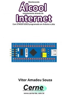 monitorando  alcool remotamente atraves da internet com stm32f103c8 programado em arduino e php (ebook)-vitor amadeu souza-3410003469181