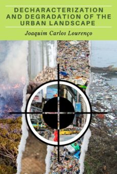 decharacterization and degradation of the urban landscape (ebook)-joaquim carlos lourenço-3410004746281