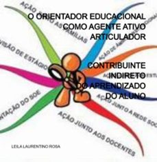 o orientador educacional como agente ativo articulador (ebook)-leila laurentino rosa-3410006105581