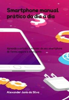 smartphone manual pratico do dia a dia (ebook)-alexander junio da silva-3410006297781